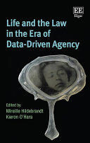 Life And The Law In The Era Of Datadriven Agency Mireille Hildebrandt