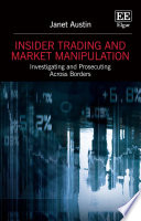 Insider Trading And Market Manipulation Investigating And Prosecuting Across Borders Janet Austin
