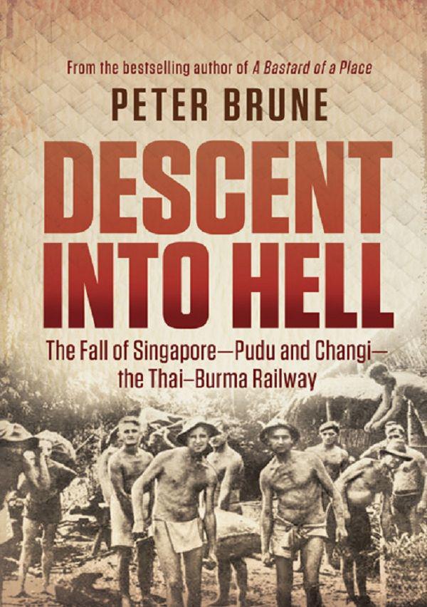 Descent Into Hell The Fall Of Singapore Pudu And Changi The Thai Burma Railway Brune