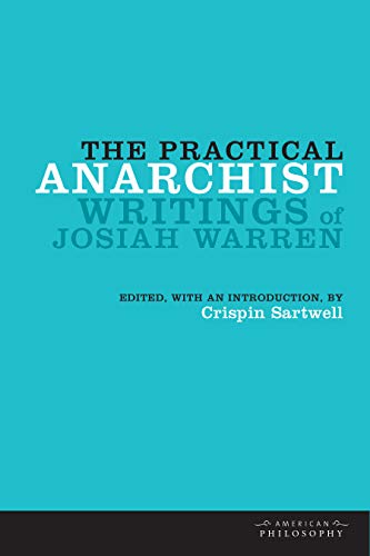 The Practical Anarchist Josiah Warren