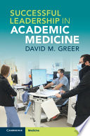 Successful Leadership In Academic Medicine David M Greer