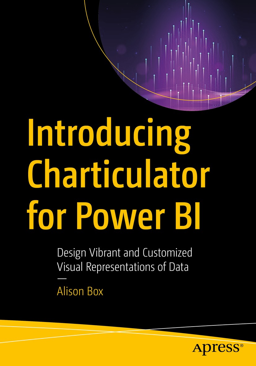 Introducing Charticulator For Power Bi Design Vibrant And Customized Visual Representations Of Data 1st Edition Alison Box