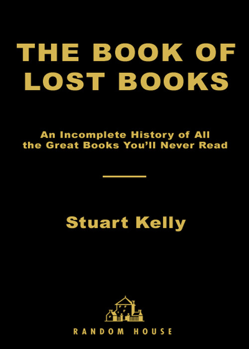 The Book Of Lost Books An Incomplete History Of All The Great Books Youll Never Read Kelly