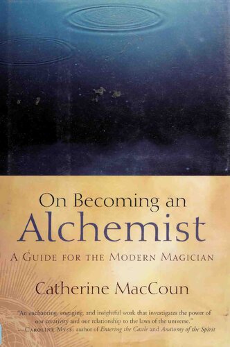 On Becoming An Alchemist A Guide For The Modern Magician 1st Edition Catherine Maccoun