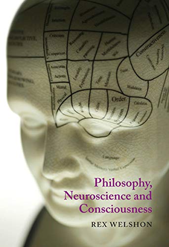 Philosophy Neuroscience And Consciousness 1st Edition Rex Welshon