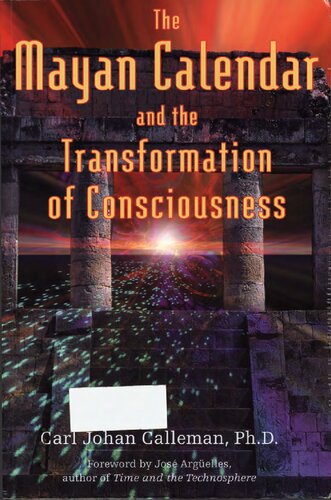 The Mayan Calendar And The Transformation Of Consciousness Carl Johan Calleman