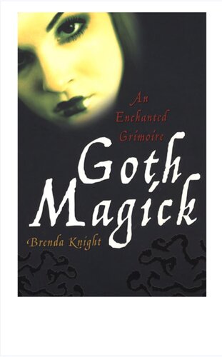 Goth Magick An Enchanted Grimoire Brenda Knight