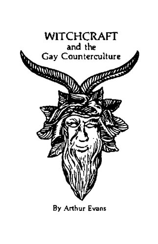 Witchcraft And The Gay Counterculture A Radical View Of Western Civilization And Some Of The People It Has Tried To Destroy Arthur Evans