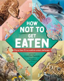 How Not To Get Eaten More Than 75 Amazing Wildlife Survival Skills Josette Reeves