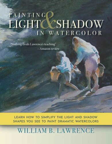Painting Light And Shadow In Watercolor William B Lawrence