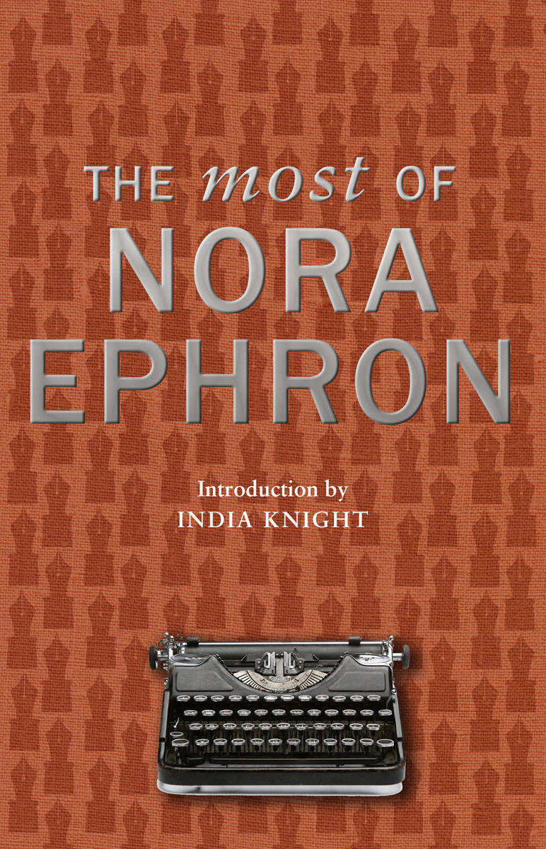 The Most Of Nora Ephron Nora Ephron India Knight