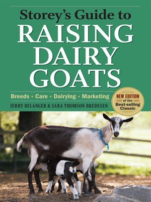 Storeys Guide To Raising Dairy Goats 4th Edition Jerry Belanger Sara Thomson Bredesen