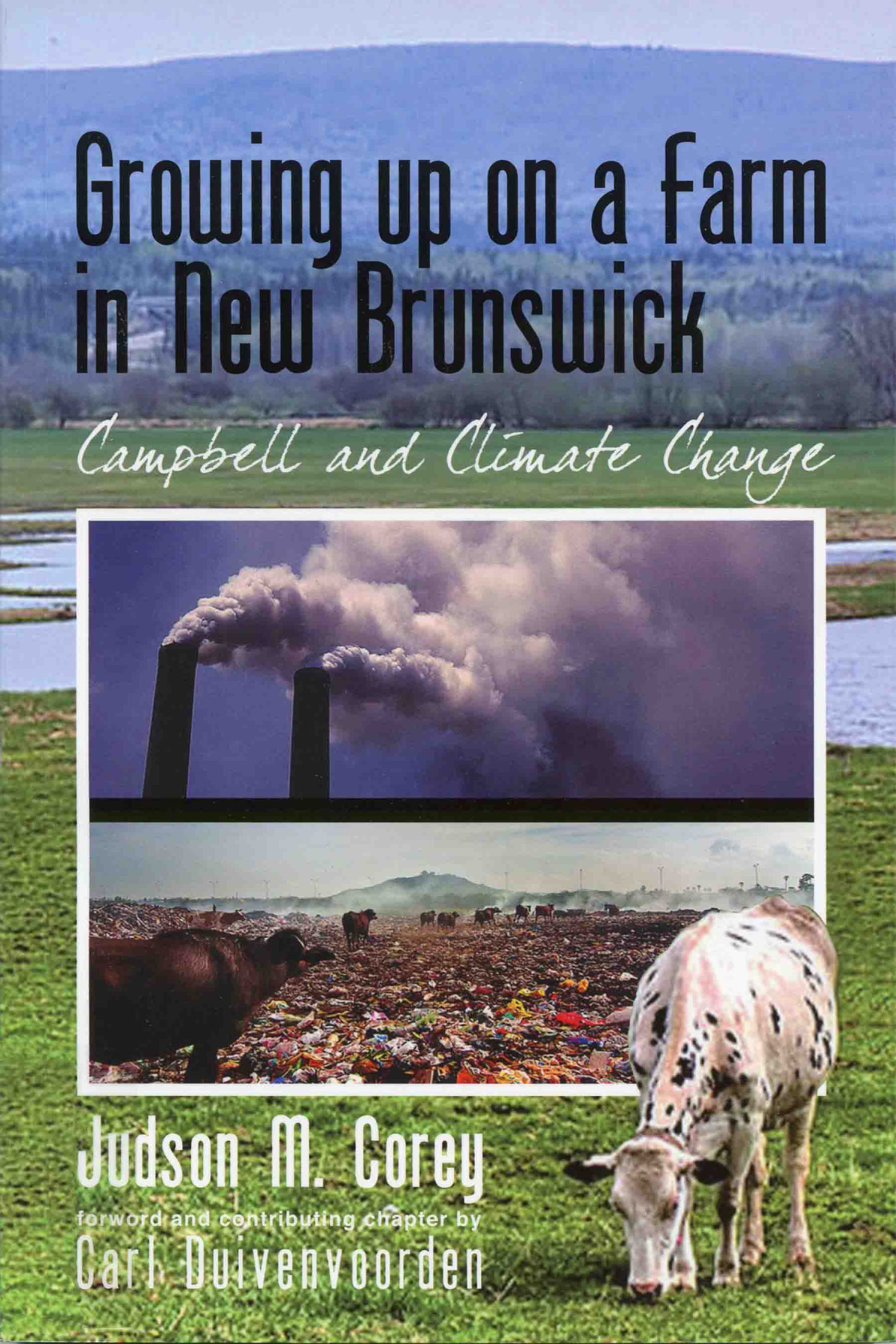 Growing Up On A Farm In New Brunswick Campbell And Climate Change Judson Malcolm Corey