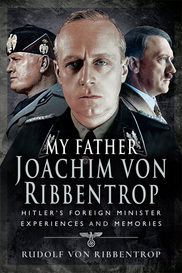 My Father Joachim Von Ribbentrop Ribbentrop Rudolf Von