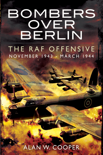 Bombers Over Berlin Alan W Cooper
