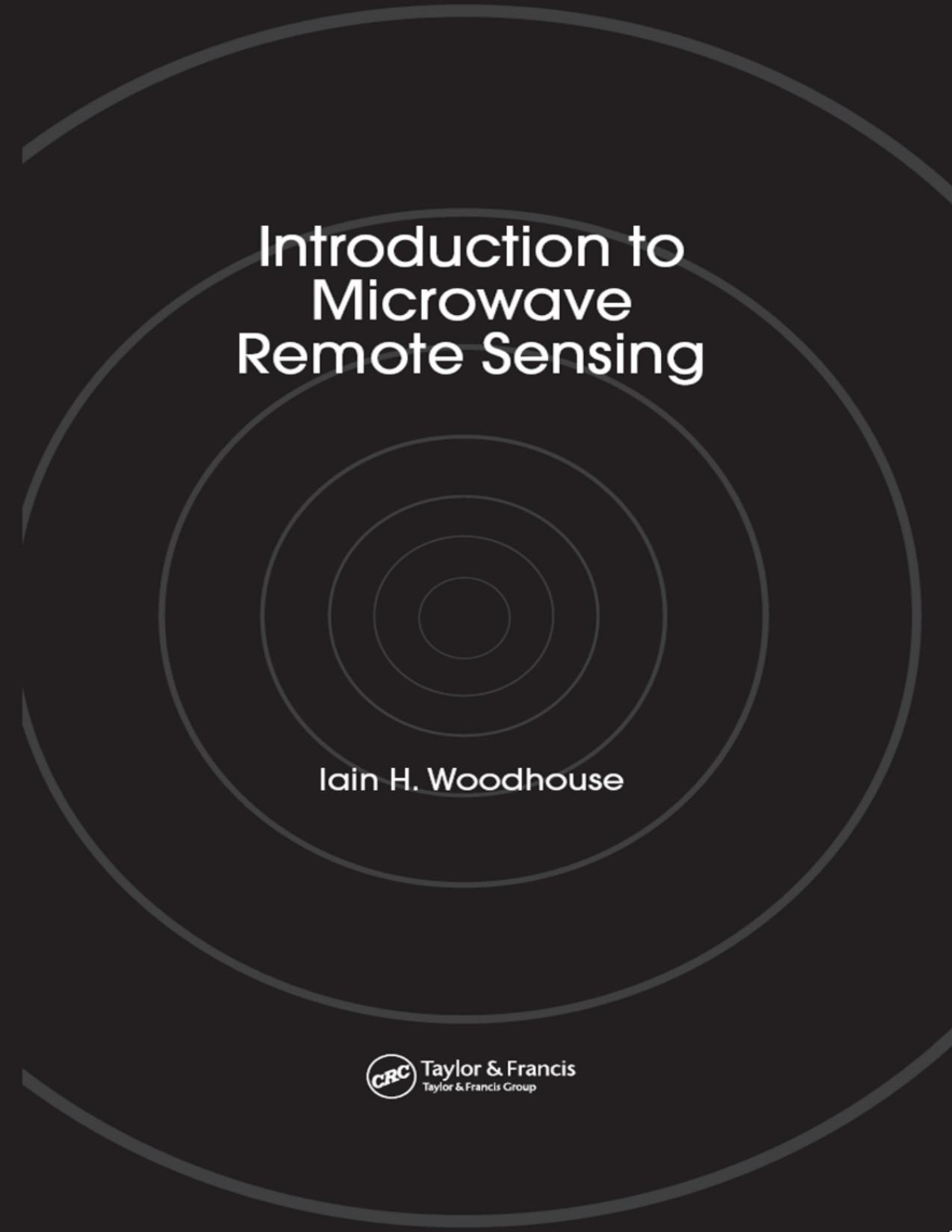 Introduction To Microwave Remote Sensing Iain H Woodhouse