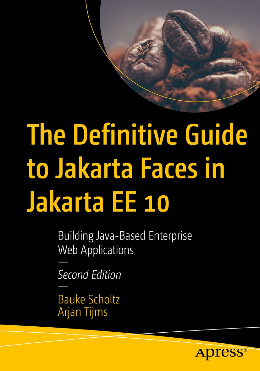 The Definitive Guide To Jakarta Faces In Jakarta Ee 10 Building Javabased Enterprise Web Applications 2nd Edition 2nd Edition Bauke Scholtz