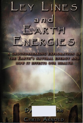 Ley Lines And Earth Energies A Groundbreaking Exploration Of The Earths Natural Energy And How It Affects Our Health David R Cowan
