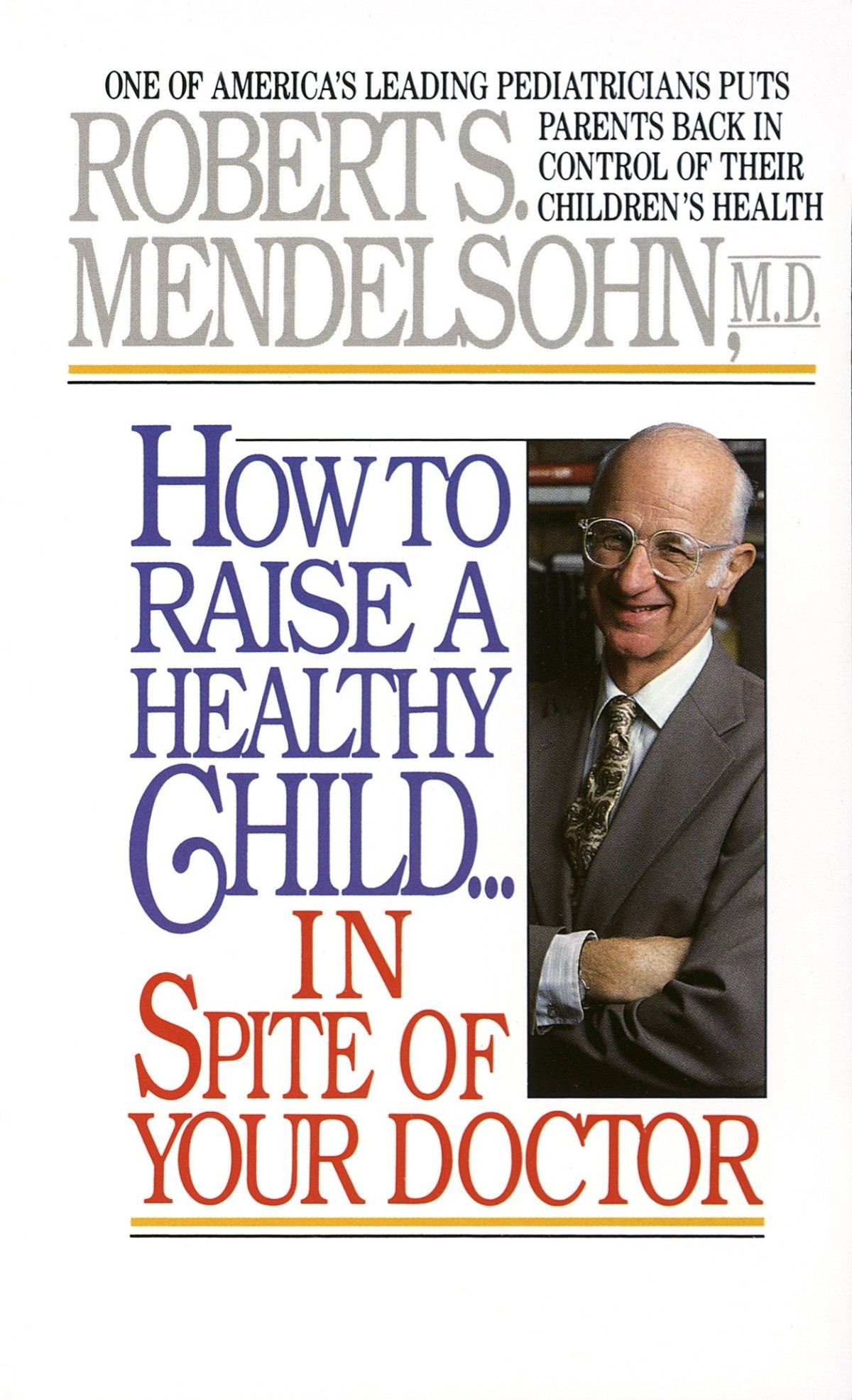 How To Raise A Healthy Child In Spite Of Your Doctor Robert S Mendelsohn