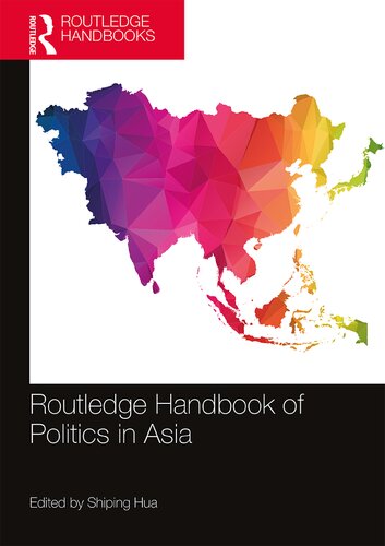 Routledge Handbook Of Politics In Asia 1st Edition Shiping Hua