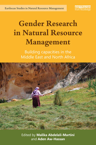 Gender Research In Natural Resource Management Building Capacities In The Middle East And North Africa Malika Abdelalimartini Editor Aden Awhassan Editor Taylor Francis