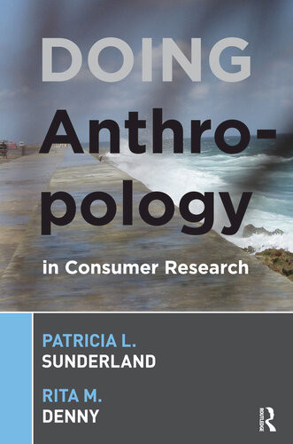 Doing Anthropology In Consumer Research Patricia L Sunderland