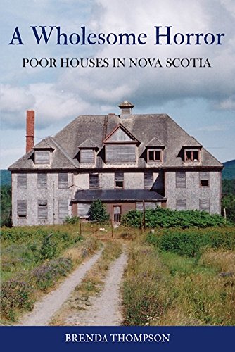 A Wholesome Horror Poor Houses In Nova Scotia Brenda Thompson