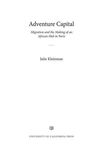 Adventure Capital Migration And The Making Of An African Hub In Paris Julie Kleinman