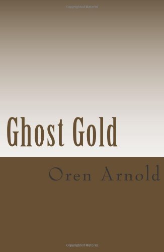 Ghost Gold Mystery Legend Of Treasure In Superstition Mountain Oren Arnold