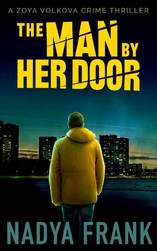 The Man By Her Door Zoya Volkova Russian Noir Thrillers 2 Nadya Frank