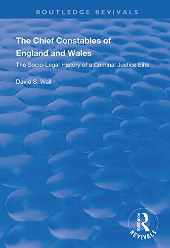 The Chief Constables Of England And Wales 1st Edition David S Wall