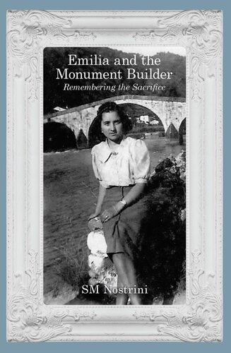 Emilia And The Monument Builder Remembering The Sacrifice S M Nostrini