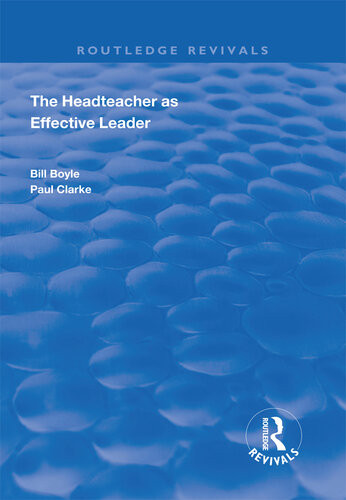 The Headteacher As Effective Leader Bill Boyle Paul Clarke