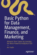 Basic Python For Data Management Finance And Marketing Advance Your Career By Learning The Most Powerful Analytical Tool 1st Edition Art Yudin