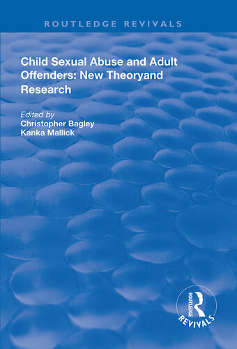 Child Sexual Abuse And Adult Offenders Christopher Bagley Kanka Mallick