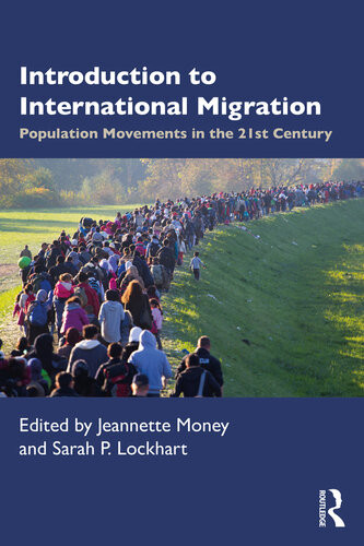 Introduction To International Migration Population Movements In The 21st Century Sarah P Lockhart Editor Jeannette Money Editor