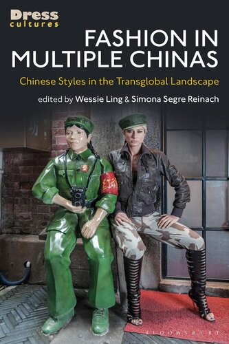 Fashion In Multiple Chinas Chinese Styles In The Transglobal Landscape Simona Segre Editor Wessie Ling Editor