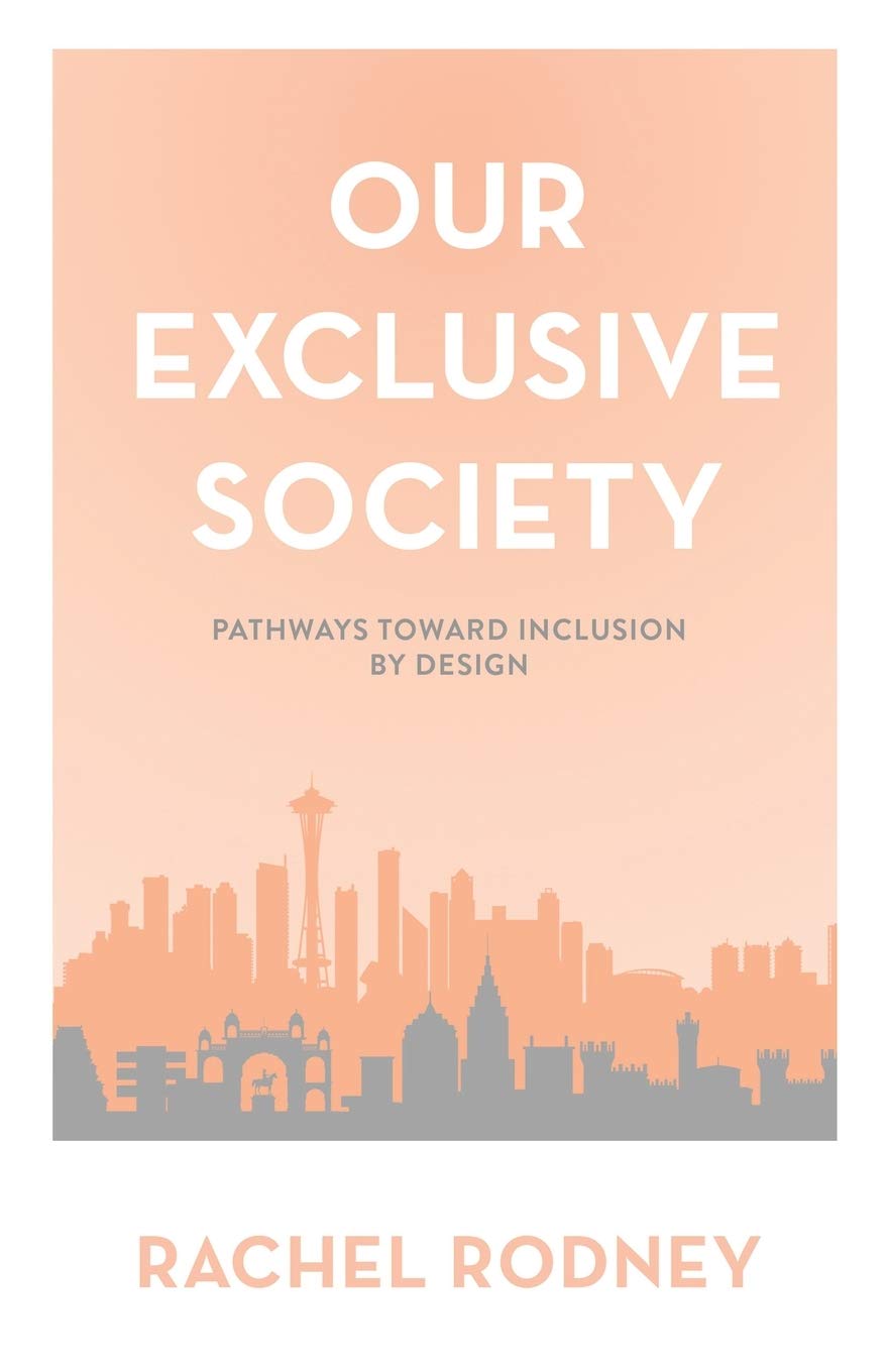 Our Exclusive Society Pathways Toward Inclusion By Design Rachel Rodney