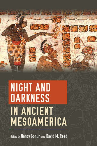 Night And Darkness In Ancient Mesoamerica Nancy Gonlin David Millard Reed