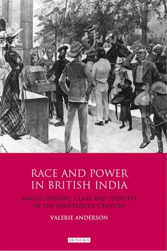 Race And Power In British India Angloindians Class And Identity In The Nineteenth Century Valerie Anderson