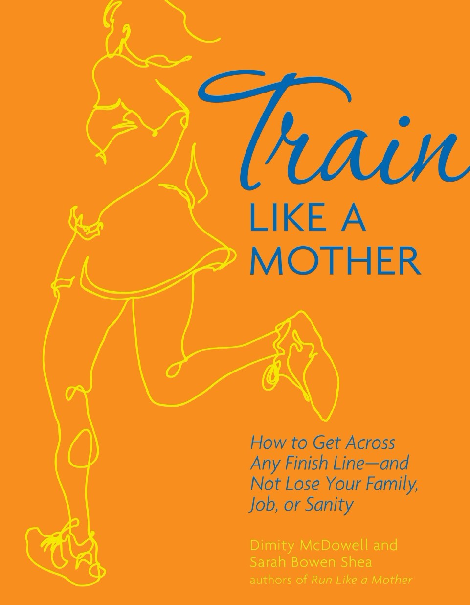 Train Like A Mother Sarah Bowen Shea Dimity Mcdowell