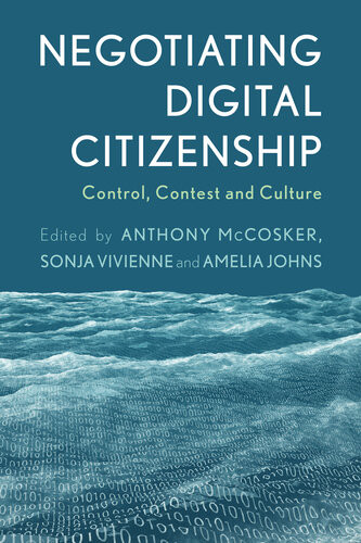 Negotiating Digital Citizenship Control Contest And Culture Anthony Mccosker Sonja Vivienne Amelia Johns