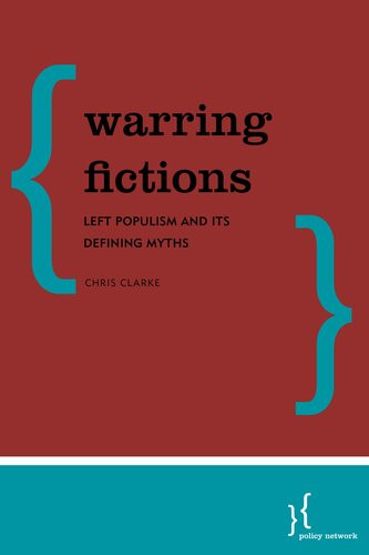Warring Fictions Left Populism And Its Defining Myths Christopher Clarke