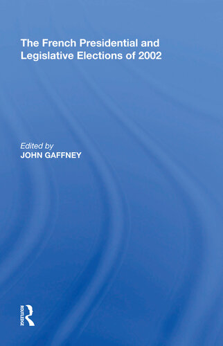 The French Presidential And Legislative Elections Of 2002 John Gaffney