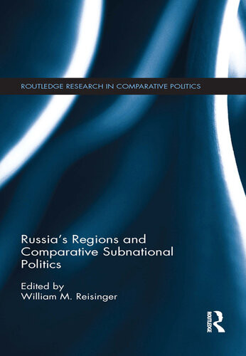 Russias Regions And Comparative Subnational Politics William M Reisinger