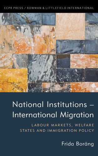 National Institutions International Migration Labour Markets Welfare States And Immigration Policy Frida Borng