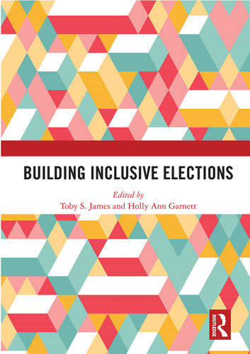Building Inclusive Elections Toby S James Holly Ann Garnett
