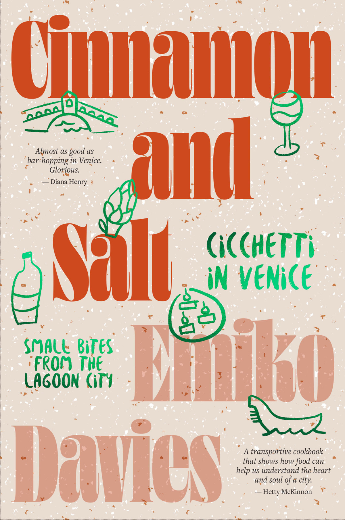 Cinnamon And Salt Ciccheti In Venice Small Bites From The Lagoon City Emiko Davies