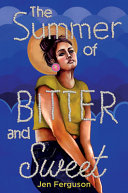 The Summer Of Bitter And Sweet Jen Ferguson
