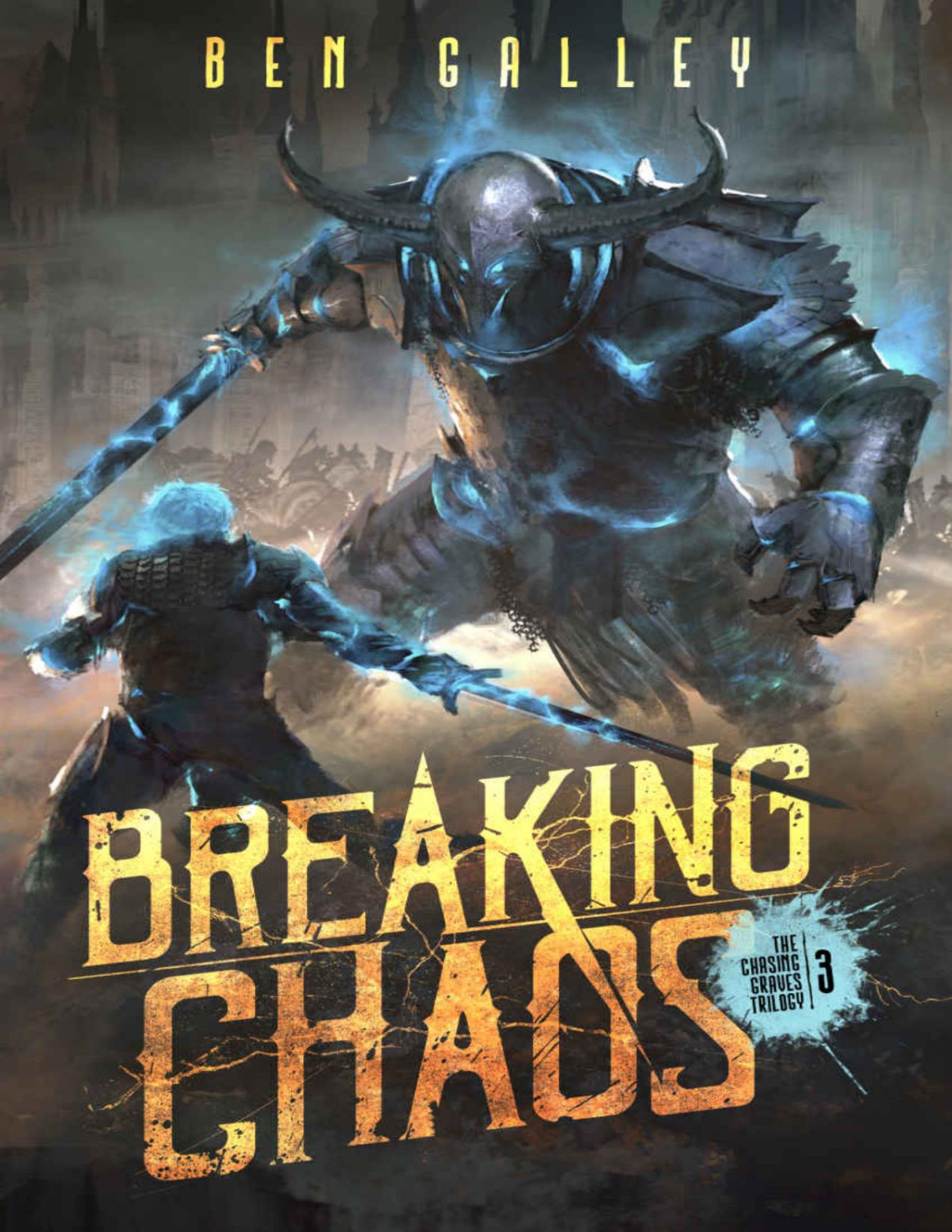 Breaking Chaos The Chasing Graves Trilogy Book 3 Ben Galley
